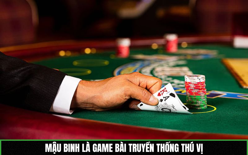 Mậu binh là game bài truyền thống thú vị