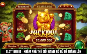 Slot 188BET - Khám phá thế giới game nổ hũ dễ thắng lớn