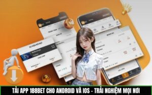 Tải app 188BET cho Android và IOS - Trải nghiệm mọi nơi
